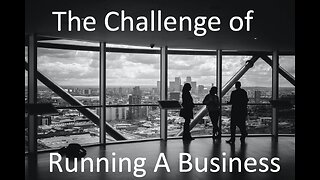 The Challenge of Running A Business