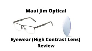 Maui Jim Optical Eyewear Review (High Contrast Lens)