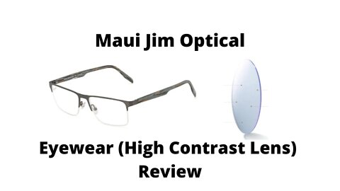 Maui Jim Optical Eyewear Review (High Contrast Lens)