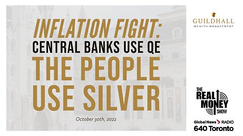 Inflation Fight: Central Banks Use QE, The People Use Silver