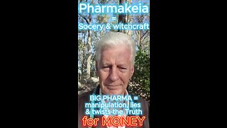 Pharmakeia = sorcery and witchcraft = BIG PHARMA