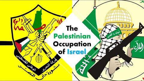 The Palestinian Occupation of Israel
