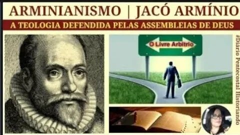 TEOLOGIA ARMINIANA | HOLANDÊS JACÓ ARMÍNIO | HISTÓRIA DO PENTECOSTALISMO