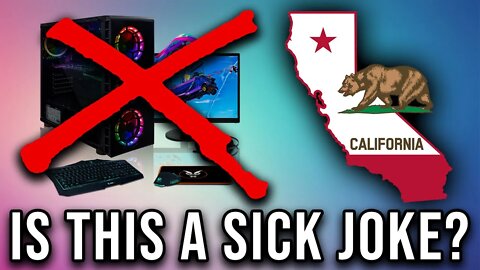 So, California Is Banning Gaming PCs…