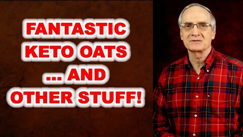 Fantastic Keto Oats... And Other Stuff