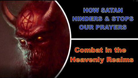 How satan Hinders and Stops Our Prayers