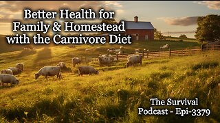 Better Health for Family & Homestead with the Carnivore Diet - Epi-3379