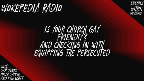 Gay Affirming Church? And ETP Update - Wokepedia Radio 012