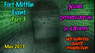 Fort Mifflin Event P3 Night Investigation in Groups Amy Bruni, Bruce Tango, Steve Gonsalves