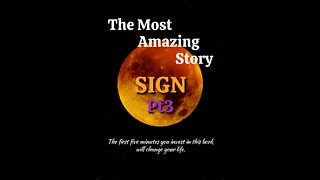 The Most Amazing Story - Sign(pt3)
