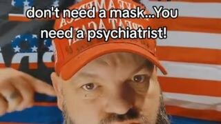 If You Don't Feel Safe After 4 Vaccines & 4 Boosters, You Don't Need a Mask, You Need a Psychiatrist