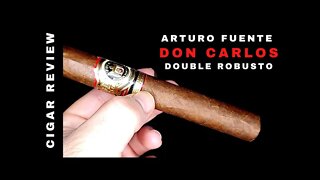 Arturo Fuente Don Carlos Double Robusto Cigar Review