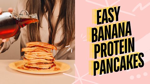 Easy Banana Protein Pancakes