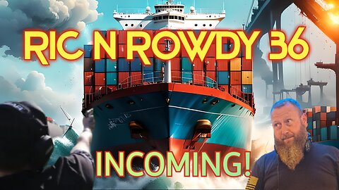 Ric n Rowdy 36 | INCOMING!