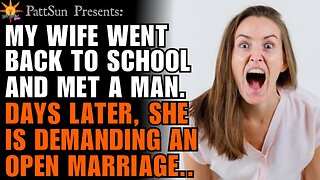 CHEATING WIFE went back to college and met a man. Days later, she's demanding an open marriage