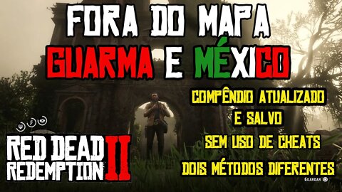 RED DEAD 2 FORA DO MAPA GUARMA E MÉXICO