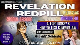 REVELATION REDPILL EP46: Alfred Kinsey & How We Lost Common Law Audrey Werner