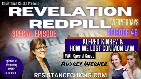 REVELATION REDPILL EP46: Alfred Kinsey & How We Lost Common Law Audrey Werner