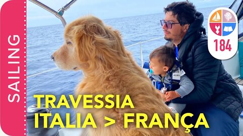 184 | MAR Doce LAR - da ITALIA para a FRANÇA de VELEIRO - Sailing Around the World