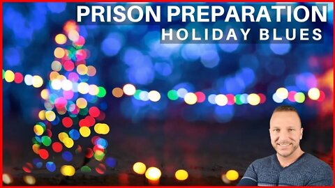 Prison Preparation During The Holidays | Dealing With The Stress