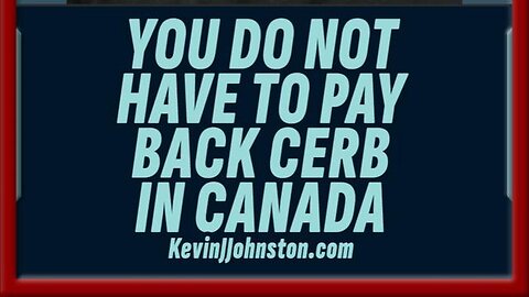 YOU DO NOT HAVE TO PAY BACK CERB IN CANADA