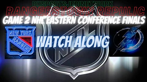 🏒2022 Stanley Cup EASTERN CONFRENCE FINALS NEW YORK RANGERS vs TAMPA LIGHTING GAME 2 WATCHALONG