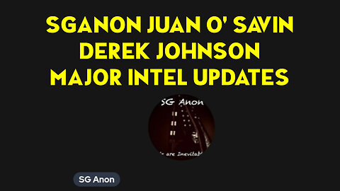 SGAnon & Juan O Savin, Derek Johnson Major Intel ~ Dec 23, The Storm is Upon us