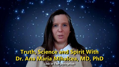 Truth, Science and Spirit With Dr. Ana Maria Mihalcea, MD, PhD