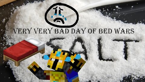 Saltiest Day of Bedwars EVER