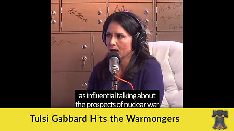 Tulsi Gabbard Hits the Warmongers