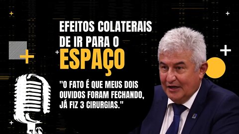 Marcos Pontes fala sobre os efeitos colaterais de ficar no espaço - Flow Podcast.