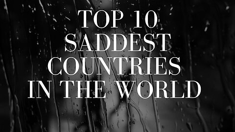 Top 10 Saddest Countries In The World In 2023 #top10 #facts