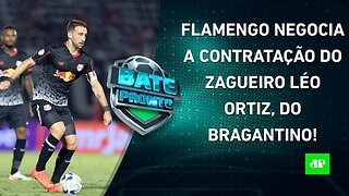 Léo Ortiz FECHARÁ com o Flamengo?; Abel Ferreira REFORÇA TER CONTRATO com o Palmeiras! | BATE PRONTO