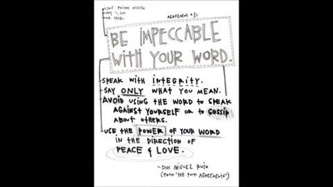 Be impeccable With your Word ~ the Four Agreements