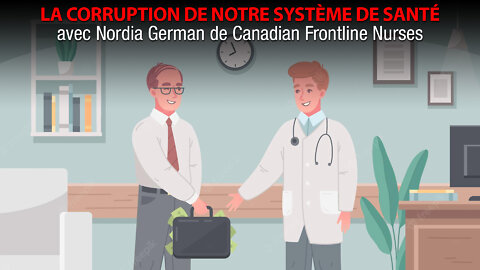 LA CORRUPTION DE NOTRE SYSTÈME DE SANTÉ - ENTREVUE AVEC NORDIA GERMAN DE CANADIAN FRONTLINE NURSES