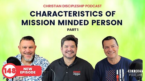 Characteristics of Mission Minded Person Part 1 | Riot Podcast Ep 148 | Christian Podcast