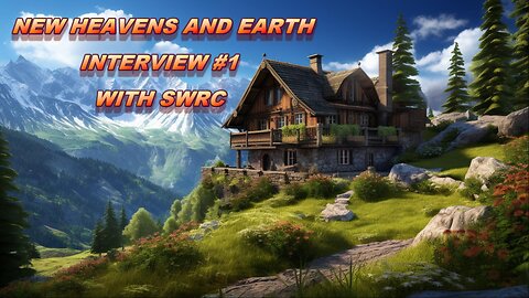 The New Heavens and Earth --- Interview #1 with SWRC