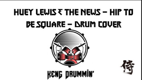 Huey Lewis and the News - Hip To Be Square Drum Cover KenG Samurai