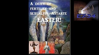 The True Origin of Easter aka as "Ashtoreth" Ishtar'_Easter Exposed—What Does God Say-You may be really shocked here.