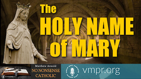 15 Sep 21, No Nonsense Catholic: The Holy Name of Mary