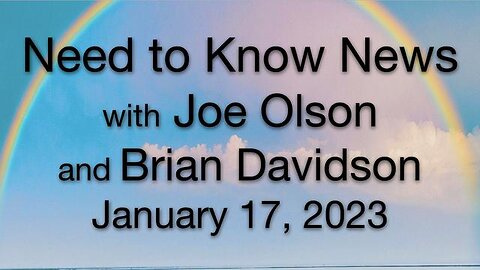 Need to Know News (17 January 2023) with Joe Olson and Brian Davidson