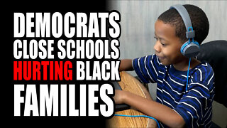 Democrats CLOSE Schools HURTING Black Families