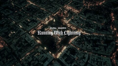 LIAMOO & KUBA - RUNNING WITH LIGHTING ( OFFICIAL VIDEO)