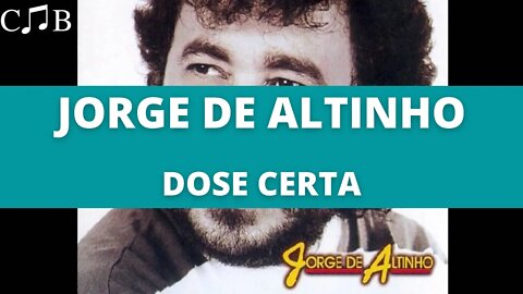Jorge de Altinho - Dose Certa