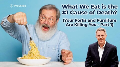 What We Eat is the #1 Cause of Death? (Your Forks and Furniture Are Killing You - Part 1)
