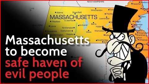 Massachusetts to become safe haven of evil people