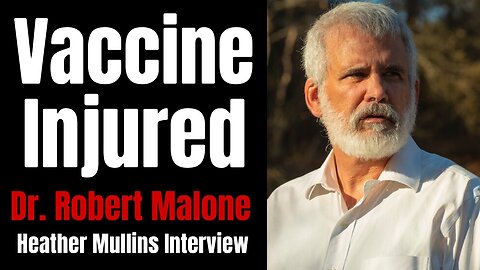 Dr. Robert Malone If You Are Vaccine Injured What Should You Do?