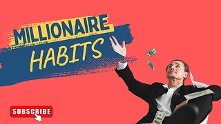 5 Millionaire Habits That Changed My Life