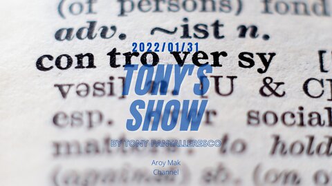 Tony Pantalleresco 2022/01/31 Tony's Show