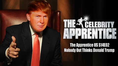 The Apprentice US S14E02 Nobody Out Thinks Donald Trump